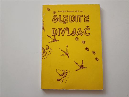 Sledite divljač - Rodoljub Tanasić