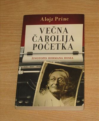 Večna čarolija početka - Životopis Herman Hesea