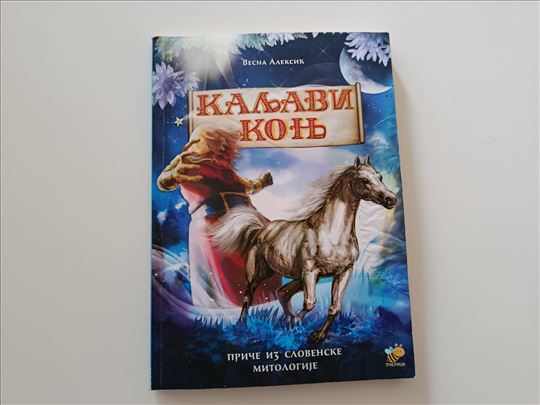 Kaljavi konj - Priče iz slovenske mitologije