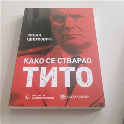 Kako se stvarao Tito - Srđan Cvetković