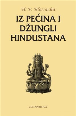 IZ PEĆINA I DŽUNGLI HINDUSTANA Helena Petrovna Bla