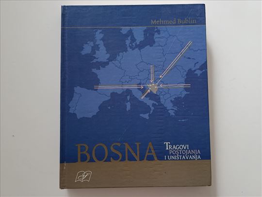 Bosna - Tragovi postojanja i uništavanja