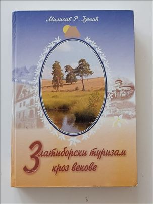 Zlatiborski turizam kroz vekove - Milisav Đenić