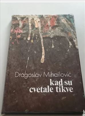 Kad su cvetale tikve Dragoslav Mihailović