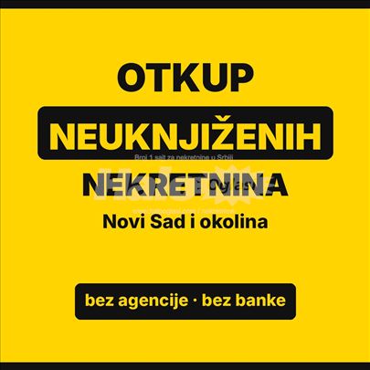 Otkup neuknjiženih nekretnina – Novi Sad